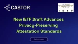 New IETF Draft Advances Privacy-Preserving Attestation Standards