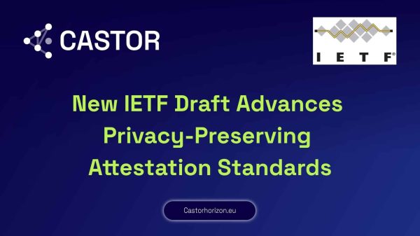 New IETF Draft Advances Privacy-Preserving Attestation Standards